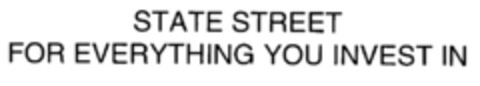 STATE STREET FOR EVERYTHING YOU INVEST IN Logo (IGE, 26.06.2001)