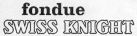 fondue SWISS KNIGHT Logo (IGE, 14.12.1973)