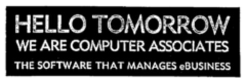 HELLO TOMORROW WE ARE COMPUTER ASSOCIATES THE SOFTWARE THAT MANAGES eBUSINESS Logo (IGE, 27.12.2000)