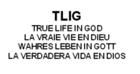 TLIG TRUE LIFE IN GOD LA VRAIE VIE EN DIEU WAHRES LEBEN IN GOTT LA VERDADERA VIDA EN DIOS Logo (IGE, 01/29/2010)