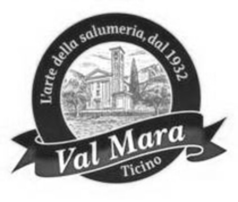 Val Mara Ticino L'arte della salumeria, dal 1932 Logo (IGE, 28.02.2013)