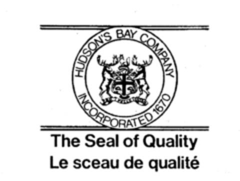 HUDSON'S BAY COMPANY INCORPORATED 1670 THE Seal of Quality Le sceau de qualité Logo (IGE, 21.03.1979)