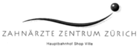 ZAHNÄRZTE ZENTRUM ZÜRICH  Hauptbahnhof  Shop Ville Logo (IGE, 21.08.2003)