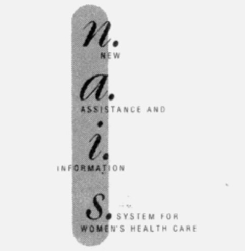 NEW ASSISTANCE AND INFORMATION SYSTEM FOR WOMEN'S HEALTH CARE n.a.i.s. Logo (IGE, 03.04.1996)