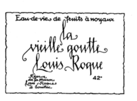 Eau-de-vie de fruits à noyaux La vieille goutte Louis Roque Logo (IGE, 13.06.1979)