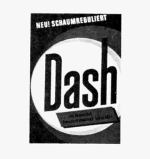 NEU! SCHAUMREGULIERT Dash ...wäscht leuchtend weiss! Logo (IGE, 04/25/1985)