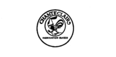 CHANTECLAIR FABRICATION SUISSE Logo (IGE, 08.08.1978)