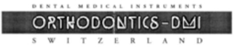 DENTAL MEDICAL INSTRUMENTS ORTHODONTICS - DMI SWITZERLAND Logo (IGE, 05.01.2004)