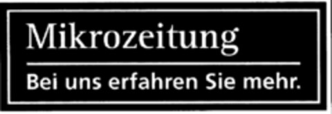 Mikrozeitung Bei uns erfahren Sie mehr. Logo (IGE, 28.10.2003)