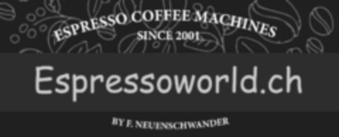 ESPRESSO COFFEE MACHINES SINCE 2001 Espressoworld.ch BY F. NEUENSCHWANDER Logo (IGE, 07/23/2020)