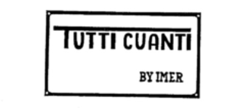 TUTTI CUANTI BY IMER Logo (IGE, 15.02.1988)