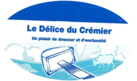 Le Délice du Crémier Un plaisir de douceur et d'onctuosité Logo (IGE, 16.06.2006)