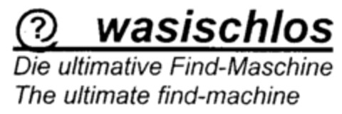 ? wasischlos Die ultimative Find-Maschine The ultimate find-machine Logo (IGE, 23.08.2001)