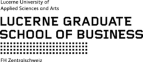 LUCERNE GRADUATE SCHOOL OF BUSINESS Lucerne University of Applied Sciences and Arts FH Zentralschweiz Logo (IGE, 28.11.2012)