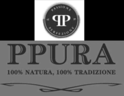 PP PASSIONE & PERFEZIONE PPURA 100% NATURA, 100% TRADIZIONE Logo (IGE, 05/02/2009)