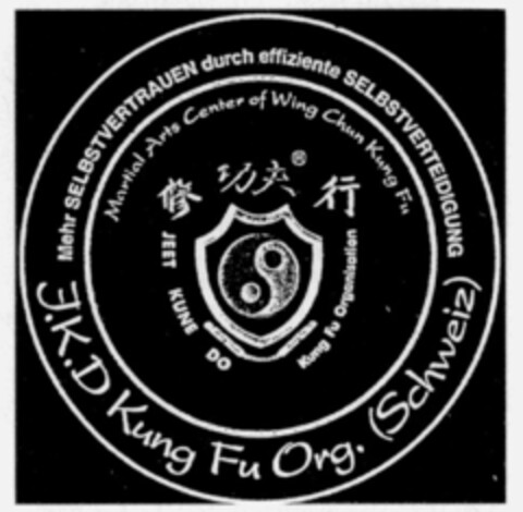 J.K.D Kung Fu Org. (Schweiz) Martial Arts Center of Wing Chun Kung Fu JEET KUNE DO Kung Fu Organisation, Mehr SELBSTVERTRAUEN durch effiziente SELBSTVERTEIDIGUNG Logo (IGE, 21.05.1996)