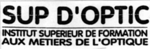 SUP D'OPTIC INSTITUT SUPERIEUR DE FORMATION AUX METIERS DE L'OPTIQUE Logo (IGE, 18.06.1999)