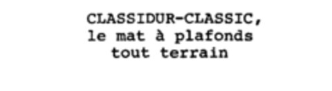 CLASSIDUR-CLASSIC, le mat à plafonds tout terrain Logo (IGE, 27.05.1986)