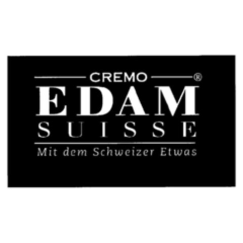 CREMO EDAM SUISSE Mit dem Schweizer Etwas Logo (IGE, 04/15/2003)