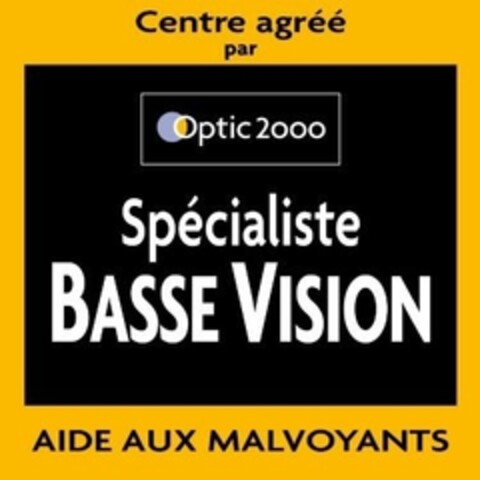 Centre agréé par Optic 2000 Spécialiste BASSE VISION AIDE AUX MALVOYANTS Logo (IGE, 09/12/2008)