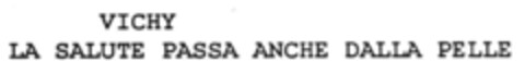 VICHY LA SALUTE PASSA ANCHE DALLA PELLE Logo (IGE, 21.05.1997)