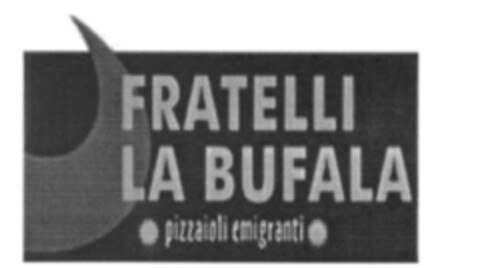 FRATELLI LA BUFALA pizzaioli emigranti Logo (IGE, 06.05.2013)