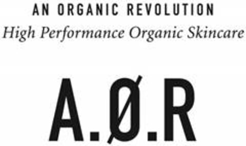 AN ORGANIC REVOLUTION High Performance Organic Skincare A.O.R Logo (IGE, 05/01/2020)