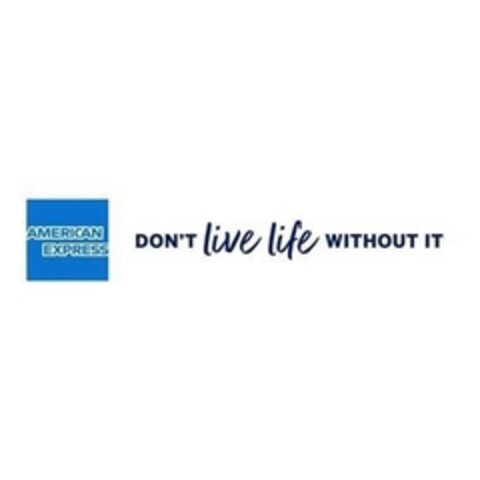 AMERICAN EXPRESS DON'T live life WITHOUT IT Logo (IGE, 07.04.2021)