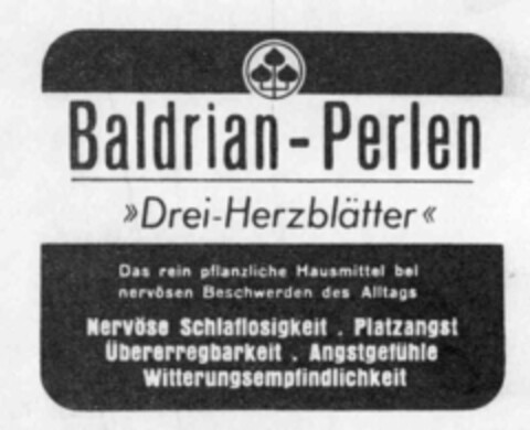 Baldrian-Perlen <Drei-Herzblätter> Das rein pflanzliche Hausmittel bei nervösen Beschwerden des Alltags Nervöse Schlaflosigkeit. Platzangst Übererregbarkeit. Angstgefühle Witterungsempfindlichkeit Logo (IGE, 21.02.1975)