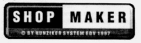 SHOP MAKER BY HUNZIKER SYSTEM EDV 1997 Logo (IGE, 05.02.1997)