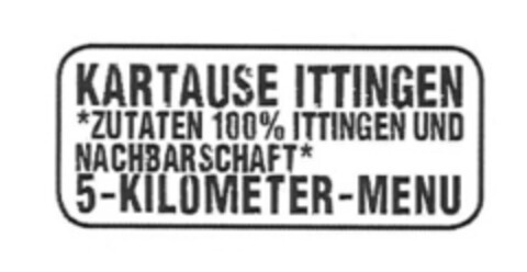 KARTAUSE ITTINGEN *ZUTATEN 100% ITTINGEN UND NACHBARSCHAFT* 5-KILOMETER-MENU Logo (IGE, 02/07/2018)