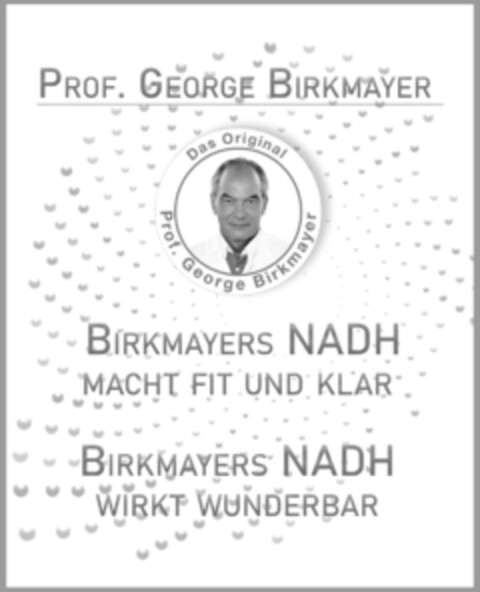 PROF. GEORGE BIRKMAYER Das Original Prof. George Birkmayer BIRKMAYER NADH MACHT FIT UND KLAR BIRKMAYER WIRKT WUNDERBAR Logo (IGE, 12.08.2020)