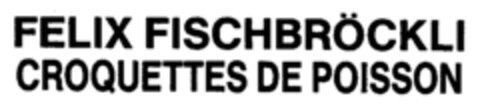 FELIX FISCHBRöCKLI CROQUETTES DE POISSON Logo (IGE, 08/18/1988)