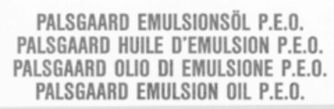 PALSGAARD EMULSIONSöL P.E.O. PALSGAARD HUILE D'EMULSION P.E.O. PALSGAARD OLIO DI EMULSIONE P.E.O. PALSGAARD EMULSION OIL P.E.O. Logo (IGE, 25.09.1987)