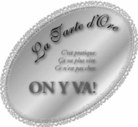 La Tarte d' Ore C'est pratique Ça va plus vite Ce n'est pas cher Logo (IGE, 04/11/2008)