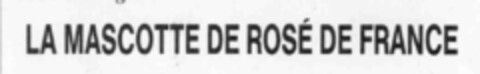 LA MASCOTTE DE ROSé DE FRANCE Logo (IGE, 12/27/1990)