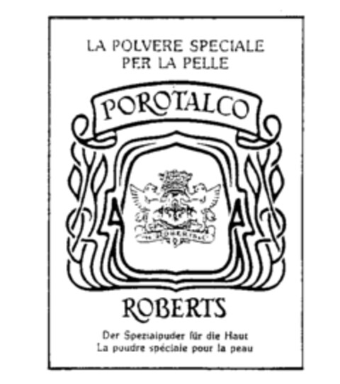 LA POLVERE SPECIALE PER LA PELLE POROTALCO ROBERTS Der Spezialpuder für die Haut La poudre spéciale pour la peau Logo (IGE, 31.05.1990)