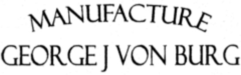 MANUFACTURE GEORGE J VON BURG Logo (IGE, 09.07.1998)