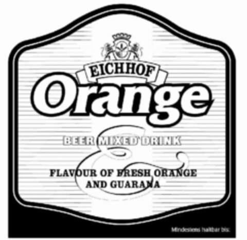 EICHHOF Orange BEER MIXED DRINK FLAVOUR OF FRESH ORANGE AND GUARANA Mindenstens haltbar bis: Logo (IGE, 04.07.2007)