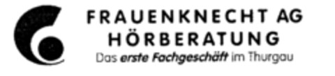 FRAUENKNECHT AG HÖRBERATUNG Das erste Fachgeschäft im Thurgau Logo (IGE, 27.07.2005)