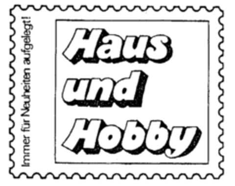 Haus und Hobby immer für Neuheiten aufgelegt Logo (IGE, 29.09.1994)