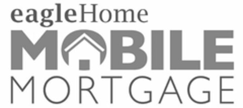 EAGLEHOME MOBILE MORTGAGE Logo (USPTO, 28.07.2016)