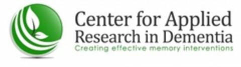 CENTER FOR APPLIED RESEARCH IN DEMENTIA CREATING EFFECTIVE MEMORY INTERVENTIONS Logo (USPTO, 12/09/2011)