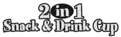 2 IN 1 SNACK & DRINK CUP Logo (USPTO, 01.07.2015)