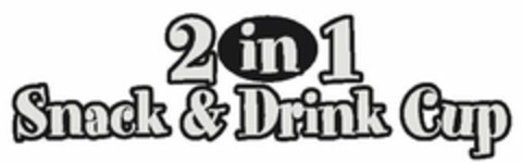 2 IN 1 SNACK & DRINK CUP Logo (USPTO, 07/01/2015)