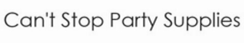 CAN'T STOP PARTY SUPPLIES Logo (USPTO, 08/30/2015)