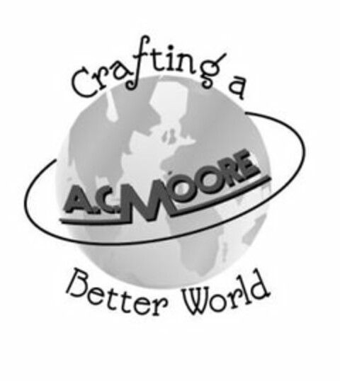 CRAFTING A BETTER WORLD A.C. MOORE Logo (USPTO, 10/30/2009)