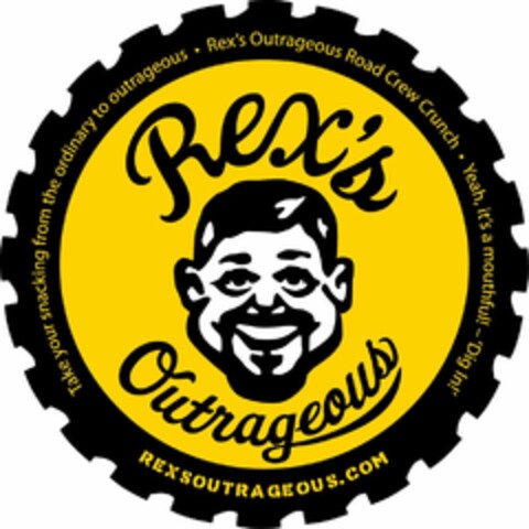 REX'S OUTRAGEOUS TAKE YOUR SNACKING FROM THE ORDINARY TO OUTRAGEOUS · REX'S OUTRAGEOUS ROAD CREW CRUNCH · YEAH, IT'S A MOUTHFUL - 'DIG IN!' REXSOUTRAGEOUS.COM Logo (USPTO, 28.04.2015)