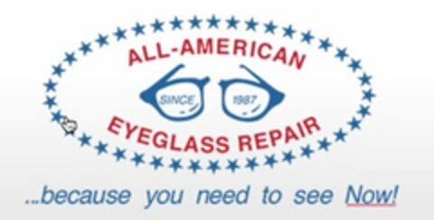 ALL AMERICAN EYEGLASS REPAIR SINCE 1987. . . BECAUSE YOU NEED TO SEE NOW! Logo (USPTO, 05.05.2015)