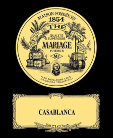 MAISON FONDÉE EN 1854 - CHINE - THÉ - CEYLAN - QUALITÉ SUPÉRIEURE - MARIAGE FRÈRES - M.F. - INDE - FORMOSE - THÉ MARIAGE - LES MEILLEURS CRUS LA GRANDE TRADITION - CASABLANCA Logo (USPTO, 30.03.2016)